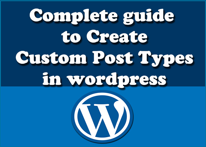 Complete guide to creating custom post types in wordpress