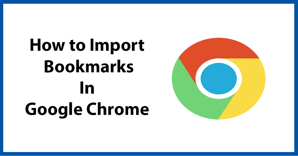 How to Import Bookmarks in Google Chrome