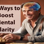 10 ways to boost mental clarity