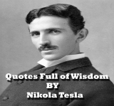 Quotes Full of Wisdom By Nikola Tesla