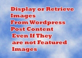 Get Images From WordPress Posts and display as WordPress Post Thumbnail